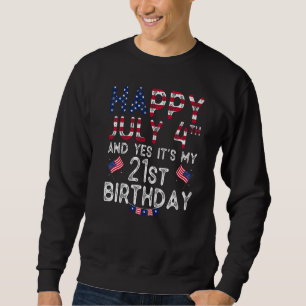 Sweatshirt Hommes heureux 4 Juillet Et Oui C'est mon 21e anni
