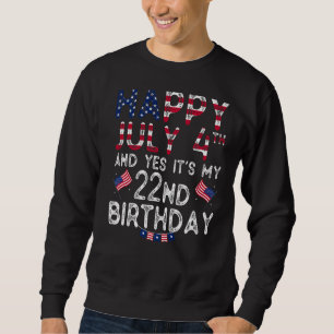 Sweatshirt Hommes heureux 4 Juillet Et Oui C'est mon 22e anni