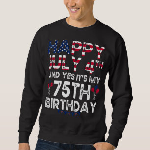 Sweatshirt Hommes heureux 4 Juillet Et Oui C'est Mon 75e anni