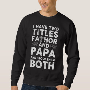 Sweatshirt Hommes J'Ai Deux Titres, Père Et Papa Et Je Rock
