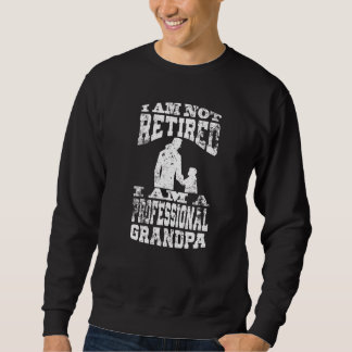 Sweatshirt Hommes Je Ne Suis Pas Retraité Je Suis Un Grand-Pè