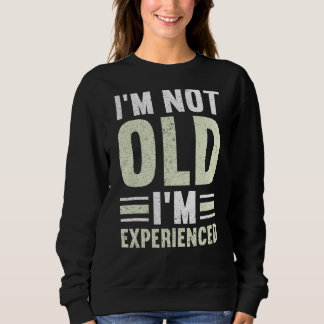 Sweatshirt Hommes Je ne suis pas vieux Je suis expérimenté he