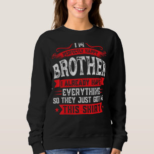 Sweatshirt Hommes Je suis parfaitement heureux Frère Je suis 