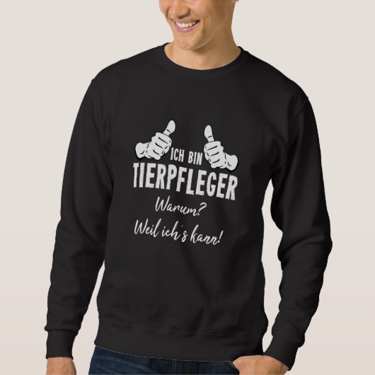 Sweatshirt Hommes Nurser Animaux Zoo Ich Bin Tierpfleger Weil (Devant)