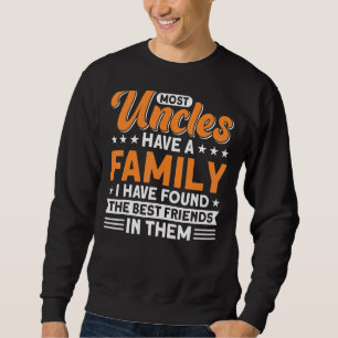 Sweatshirt Hommes Oncle La plupart des oncles ont une famille