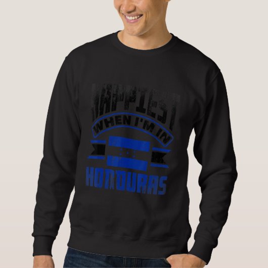 Sweatshirt Honduras Honduran Honduras Flag Happiest When Im I (Devant)