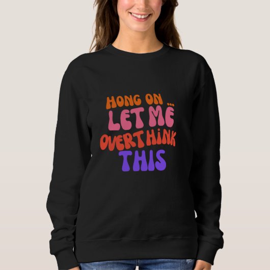 Sweatshirt Hong super Laissez-moi réfléchir à cette drôle mam (Devant)