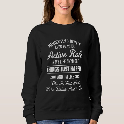 Sweatshirt Honnêtement, je ne joue même pas un rôle actif dan (Devant)