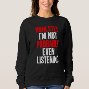 Sweatshirt Honnêtement, je ne suis probablement même pas en t