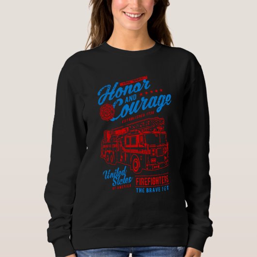 Sweatshirt Honor and Courage Firefighter Fire Dept Fire Truck (Devant)