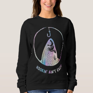 Sweatshirt Hookin Aint Easy Funny Women's Fishing Fish Mom Re