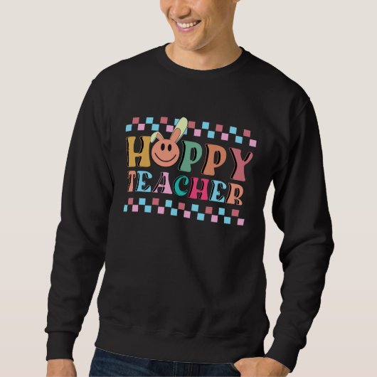 Sweatshirt Hoppy Teacher Bunny Ears Teacher Appreciation For  (Devant)