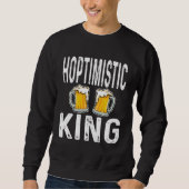 Sweatshirt Hoptimistic King Funny Beer Lover Drinker Home Bre (Devant)