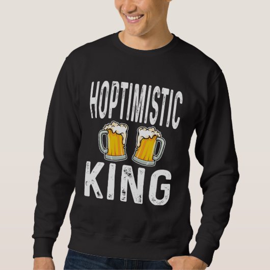 Sweatshirt Hoptimistic King Funny Beer Lover Drinker Home Bre (Devant)