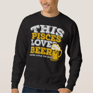 Sweatshirt Horoscope Poissons Zodiaque Signet Aimer Bière