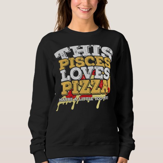 Sweatshirt Horoscope SIGNE Zodiaque Pisces Aime Pizza (Devant)