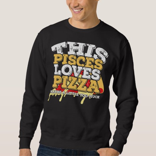 Sweatshirt Horoscope SIGNE Zodiaque Pisces Aime Pizza (Devant)