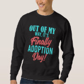 Sweatshirt Hors de mon chemin C'est le jour de l'adoption Got (Devant)
