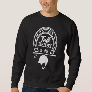 Sweatshirt Horse Racing Derby Horse Betting Race Horser Propr
