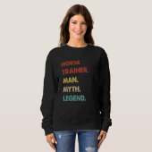Sweatshirt Horse Trainer Man Myth Legend  1 (Devant entier)