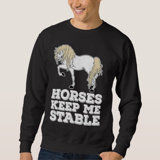 Sweatshirt Horses Keep Me Stable Equestrian  Horse Riding (Devant)