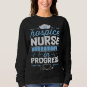 Sweatshirt Hospice Nurse In Progress Nursing School Student C (Devant)