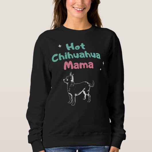 Sweatshirt Hot Chihuahua Mama (Devant)