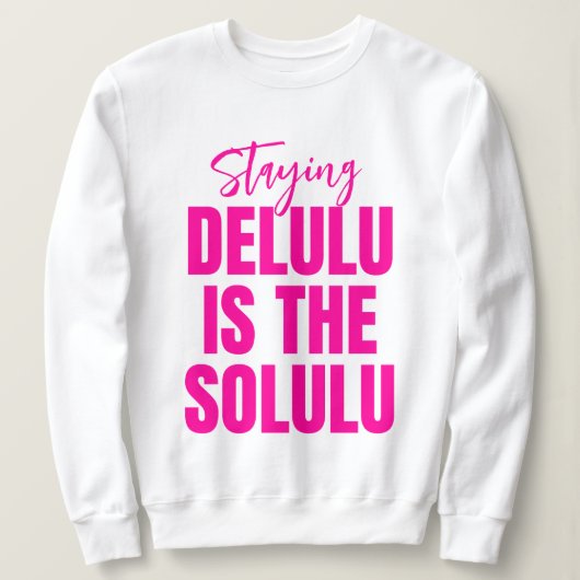 Sweatshirt Hot Pink Staying Delulu est le Solulu (Design devant)