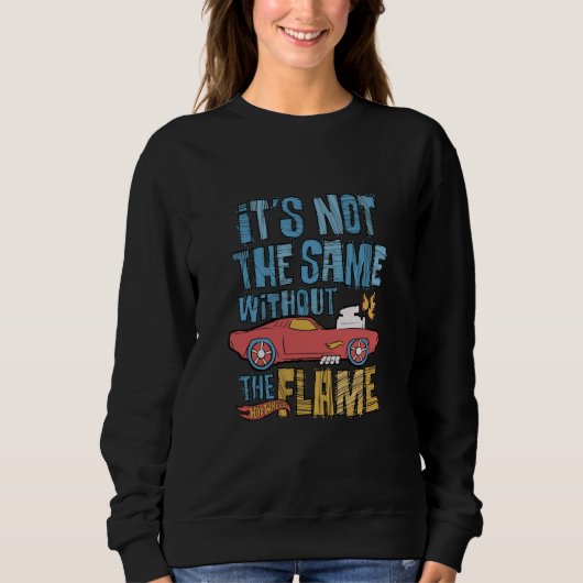 Sweatshirt Hot Wheels - It's Not the Same Without the Flame (Devant)