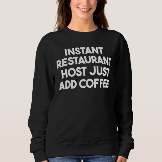 Sweatshirt Hôte de restaurant instantané, ajoutez simplement (Devant)