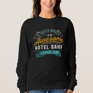 Sweatshirt Hotel Baker  Awesome Job Occupation Graduation