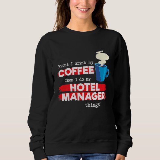 Sweatshirt Hotel Manager & Coffee Appreciation Saying (Devant)