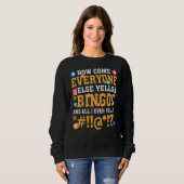 Sweatshirt How Come Everyone Else Yells Bingo Lucky Bingo Quo (Devant entier)