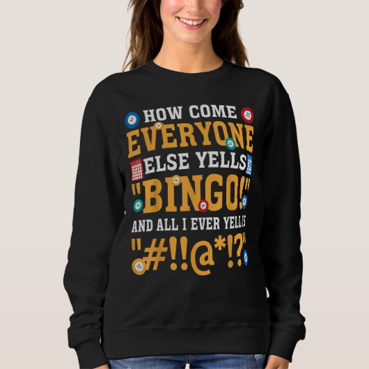 Sweatshirt How Come Everyone Else Yells Bingo Lucky Bingo Quo (Devant)
