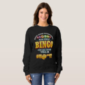 Sweatshirt How Come Everyone Else Yells Bingo Lucky Bingo Wom (Devant entier)