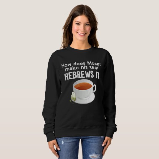 Sweatshirt How Does Moses Make His Tea He Brews It Hebrew (Devant entier)