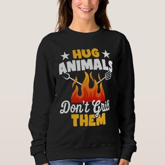 Sweatshirt Hug Animals Don't Grill Them Vegetarian Vegan Re (Devant)