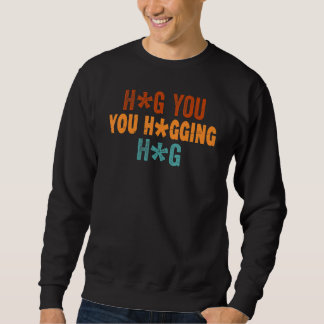 Sweatshirt Hug You Hugging Hug   Sarcasm  Irony Saying