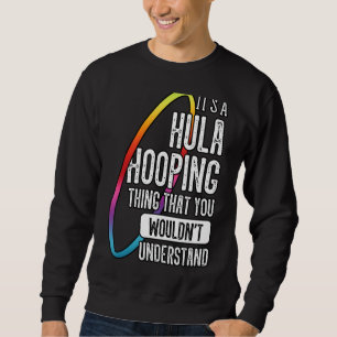 Sweatshirt Hula Hoop Gymnaste Trainer Hooping Dancer Enthusi