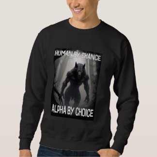 Sweatshirt Humain Drôle Par Chance Alpha Par Choix