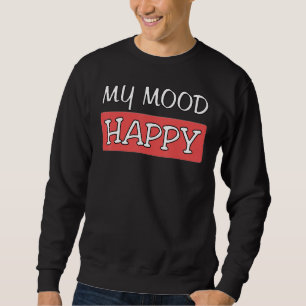 Sweatshirt Humeur Happy Sentiments Positifs Happiness P