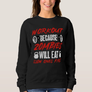 Sweatshirt Humour de gym Entraînement parce que les zombies m