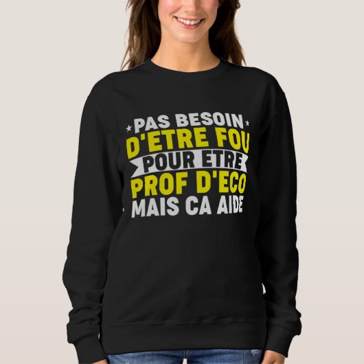 Sweatshirt Humour Prof Eco Professor Economic and Social Scie (Devant)