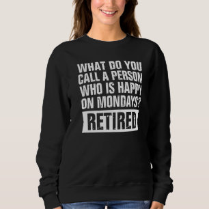 Sweatshirt Humour Retraité Que Appelez-Vous Personne Heureux