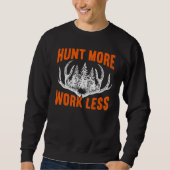 Sweatshirt Hunt More Work Less Hunting   Hunting 3 (Devant)