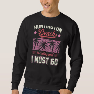 Sweatshirt Huntington Beach Appelle Et Je Dois Aller Correspo