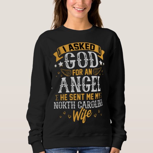 Sweatshirt Husband Asked God for Angel He sent Me My North Ca (Devant)