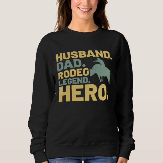 Sweatshirt Husband Dad Legend Hero  Dad Bull Rider Costume (Devant)