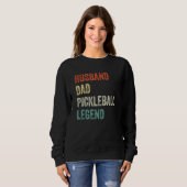 Sweatshirt Husband Dad Pickleball Legend Fathers Day Retireme (Devant entier)