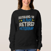 Sweatshirt Husband of a Hot Retired Veterinary (Devant)